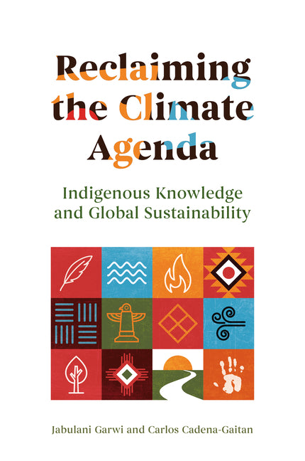 Reclaiming the Climate Agenda: Indigenous Knowledge and Global Sustainability