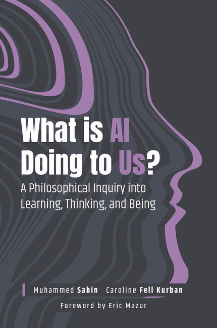 What Is AI Doing to Us?: A Philosophical Inquiry Into Learning, Thinking, and Being