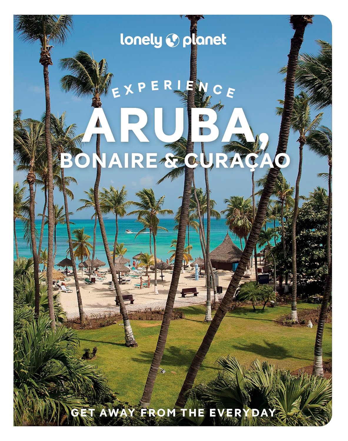 Lonely Planet Experience Aruba, Bonaire & Curacao: Includes Bonaire & Curacao