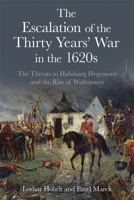 The Escalation of the Thirty Years' War in the 1620s: The Threats to Habsburg Hegemony and the Rise of Wallenstein