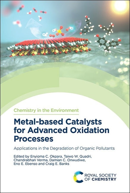 Metal-Based Catalysts for Advanced Oxidation Processes: Applications in the Degradation of Organic Pollutants