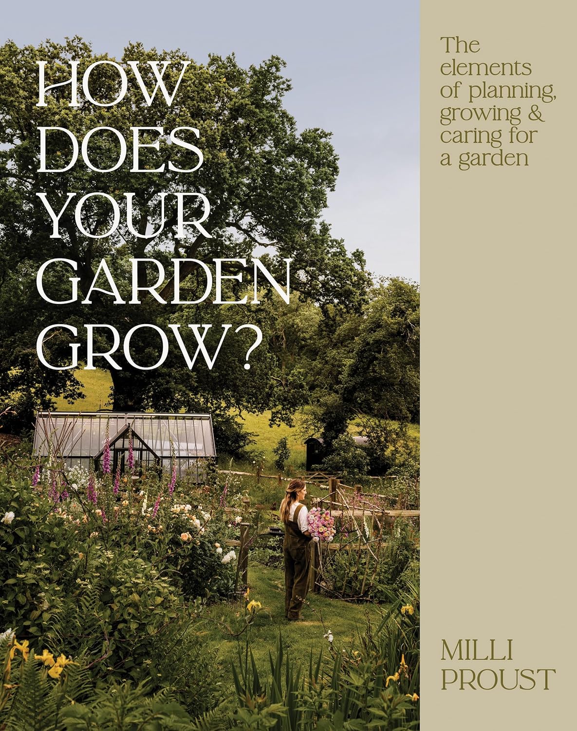 How Does Your Garden Grow?: The Elements of Planning, Growing & Caring for a Garden