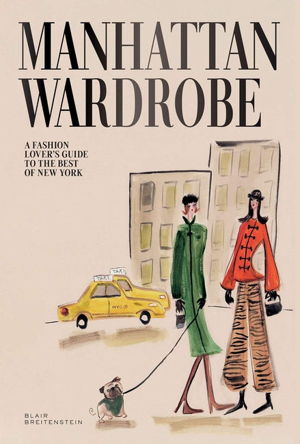 Manhattan Wardrobe: A Fashion Lover's Guide to the Best of New York