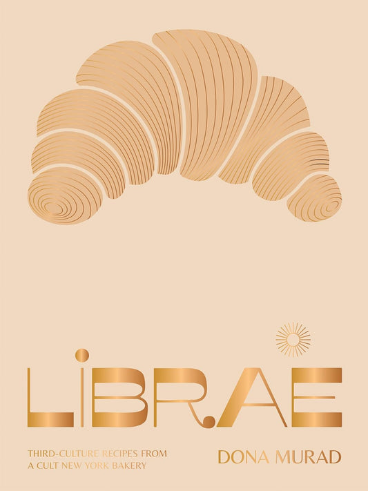 Librae: Third-Culture Recipes from a Cult New York Bakery
