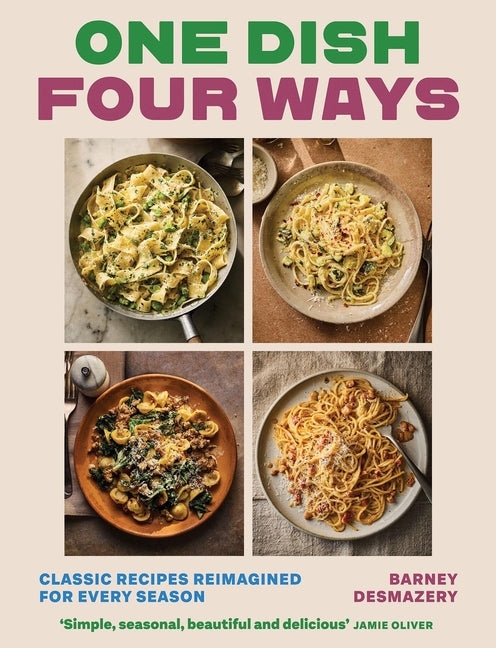 One Dish Four Ways: Classic Recipes Reimagined for Every Season