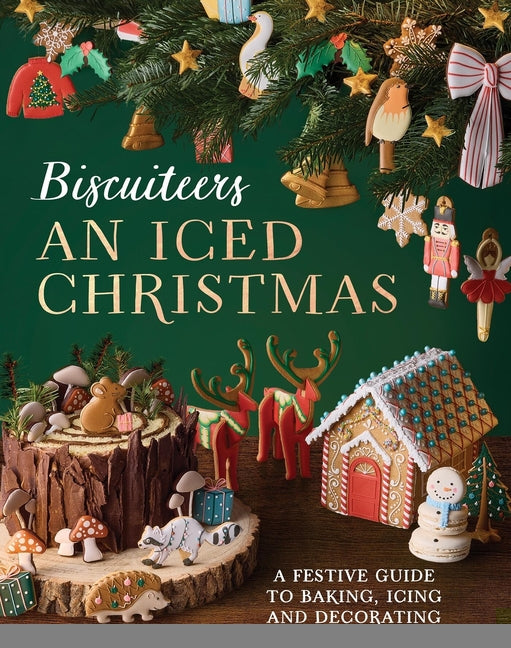 An Iced Christmas: The Biscuiteers Festive Guide to Baking, Icing and Decorating