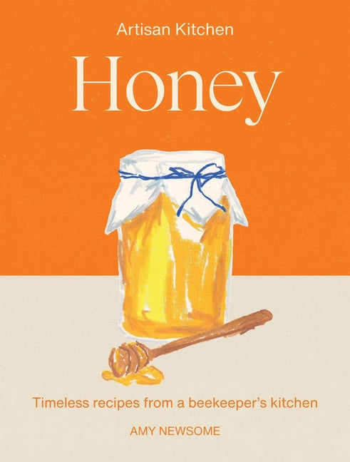 Honey: Timeless Recipes from a Beekeeper's Kitchen
