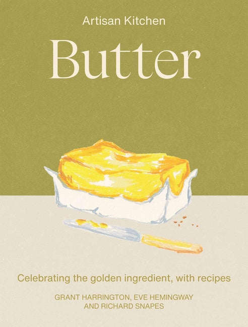 Butter: Celebrating the Golden Ingredient, with Recipes