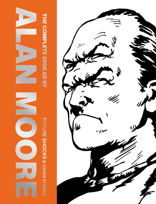 The Complete 2000 AD by Alan Moore: Future Shocks & Other Stories