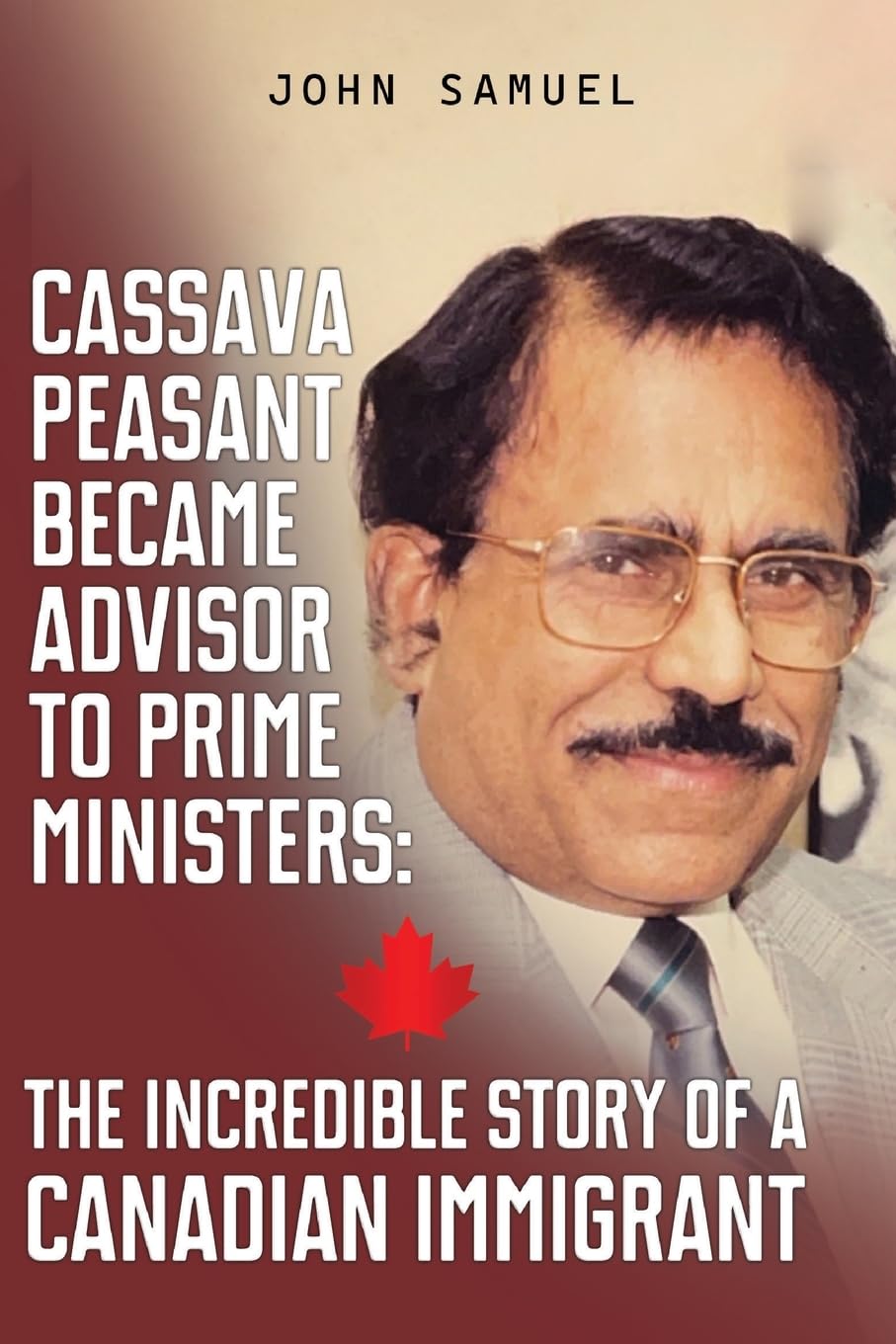 Cassava Peasant Became Advisor to Prime Ministers: The Incredible Story of a Canadian Immigrant