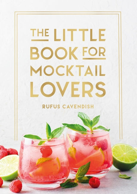 The Little Book for Mocktail Lovers: Recipes, Crafts, Trivia and More - The Perfect Gift for Any Aspiring Mocksologist
