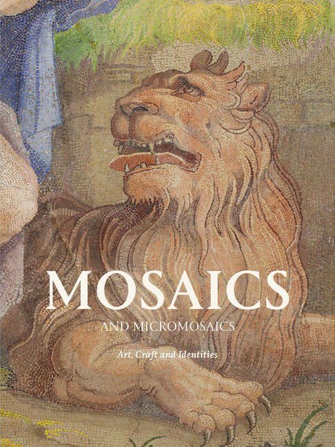 Mosaics and Micromosaics: Art, Craft and Identities