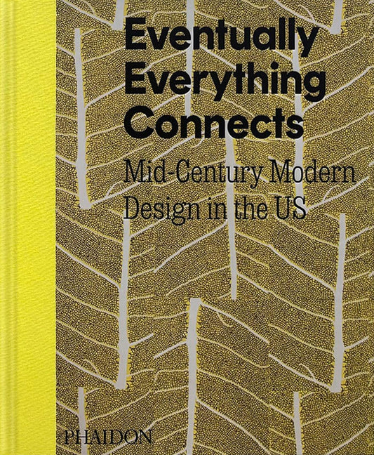 Eventually Everything Connects Mid-Century Modern Design in the Us