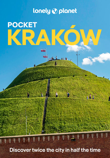Lonely Planet Pocket Krakow: Discover Twice the City in Half the Time Top Sights Maps & Walking Tours Covers Wawel Hill & Around, Old Town, Kazimierz