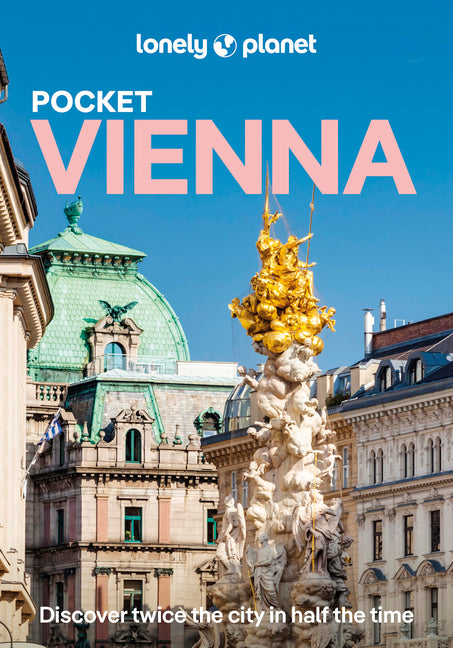 Lonely Planet Pocket Vienna: Discover Twice the City in Half the Time Top Sights Maps & Walking Tours Covers Hofburg & Around, Historic Centre, Schlos