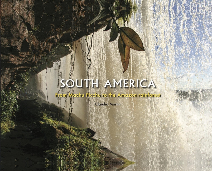 South America: From Machu Picchu to the Amazon Rainforest