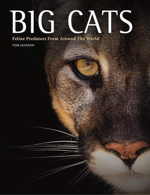 Big Cats: Feline Predators from Around the World