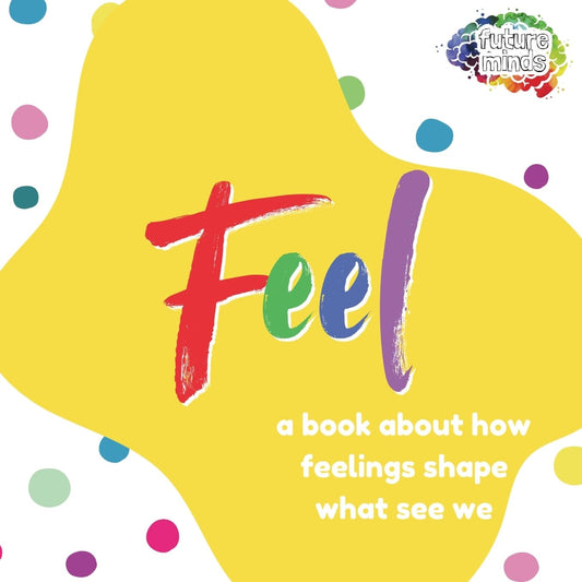 Feel: A Book About How Feelings Shape What We See