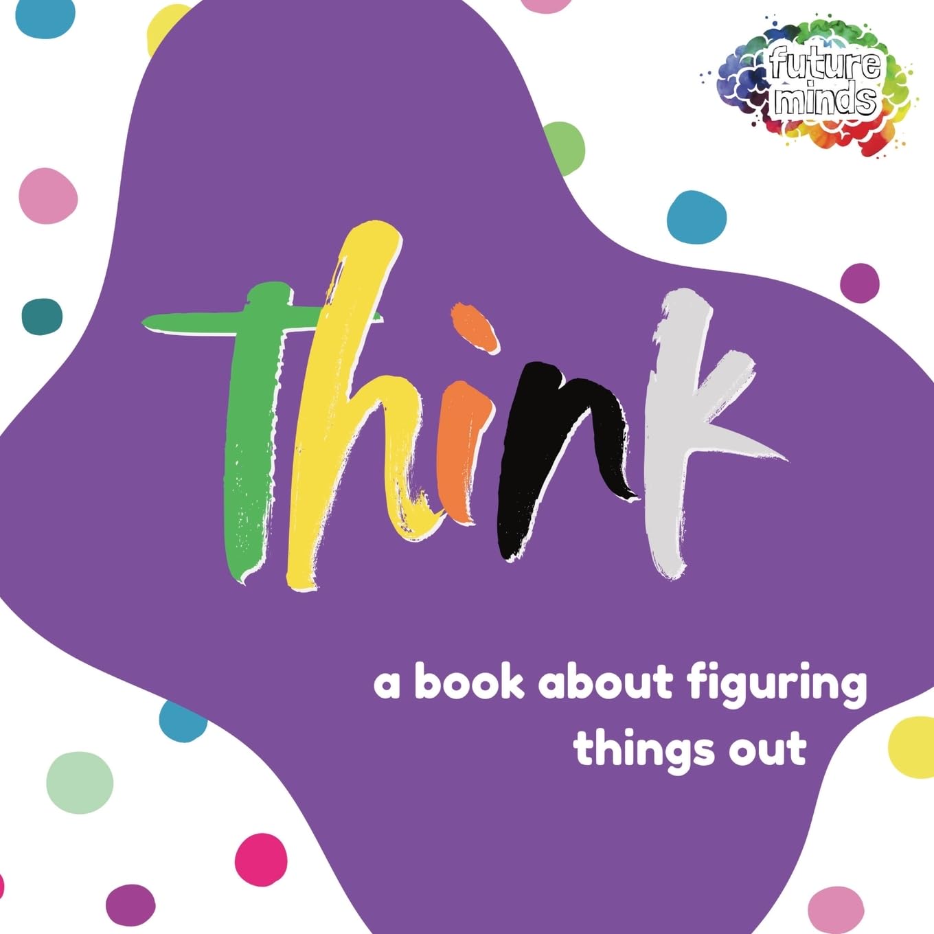 Think: A Book About Figuring Things Out