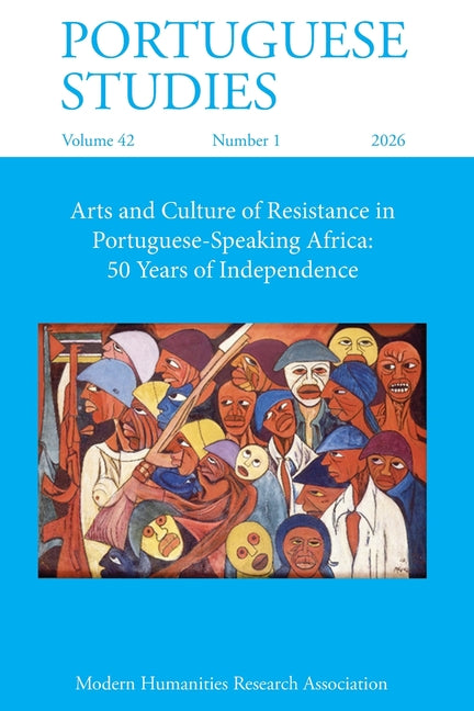 Portuguese Studies 42.1 (2026): Arts and Culture of Resistance in Portuguese-Speaking Africa: 50 Years of Independence