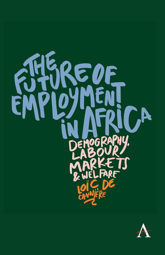 Future of Employment in Africa Demography, Labour Markets and Welfare