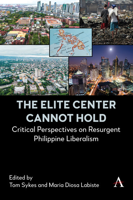 The Elite Center Cannot Hold: Critical Perspectives on Resurgent Philippine Liberalism