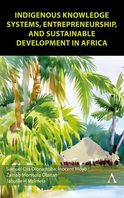 Indigenous Knowledge Systems, Entrepreneurship and Sustainable Development in Africa