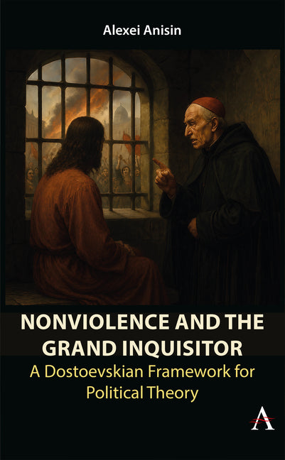 Nonviolence and the Grand Inquisitor: A Dostoevskian Framework for Political Theory
