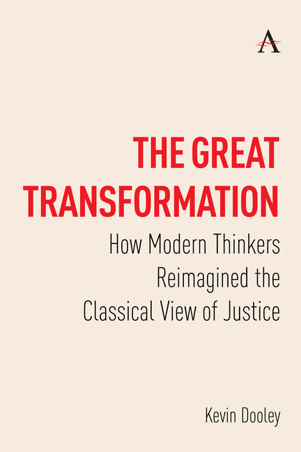 The Great Transformation: How Modern Thinkers Reimagined the Classical View of Justice