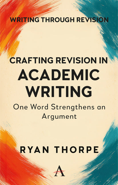 Crafting Revision in Academic Writing: One Word Strengthens an Argument