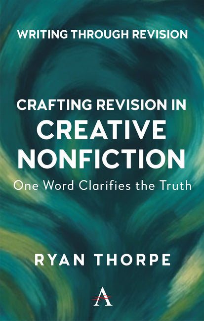 Crafting Revision in Creative Nonfiction: One Word Clarifies the Truth