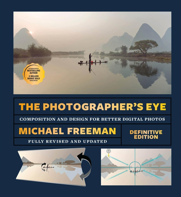 The Photographer's Eye - Definitive Edition: Composition and Design for Better Digital Photos