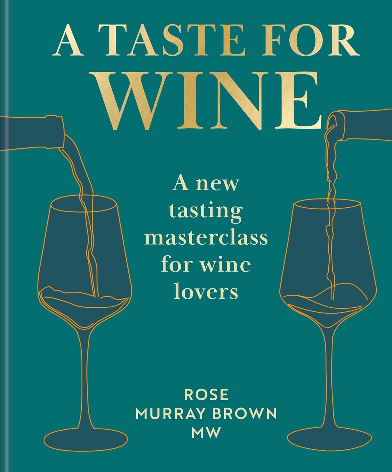 A Taste for Wine: A New Tasting Masterclass for Wine Lovers