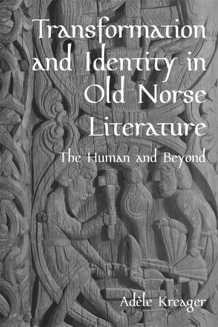 Transformation and Identity in Old Norse Literature: The Human and Beyond