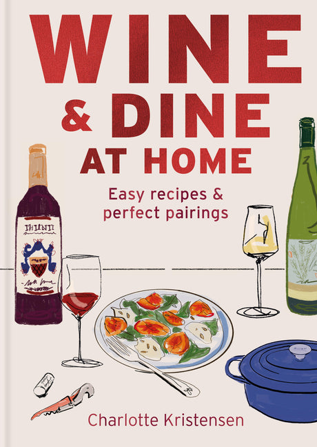 Wine & Dine at Home: Easy Recipes & Perfect Pairings