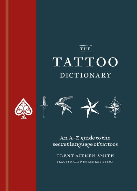 The Tattoo Dictionary: An A-Z Guide to the Secret Language of Tattoos