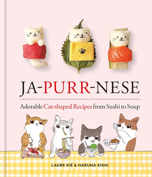 Ja-Purr-Nese: Adorable Cat-Shaped Recipes from Sushi to Soup