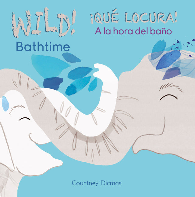 Wild Bathtime!/?Que Locura! a la Hora del Bano