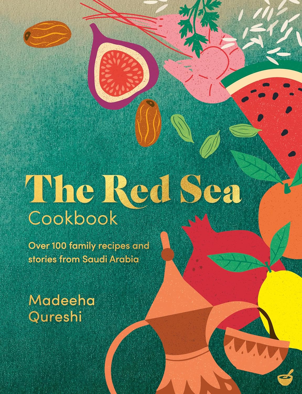 The Red Sea Cookbook: Over 100 Family Recipes and Stories from Saudi Arabia