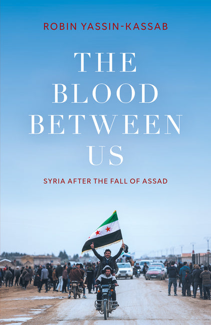 The Blood Between Us: Syria After the Fall of Assad