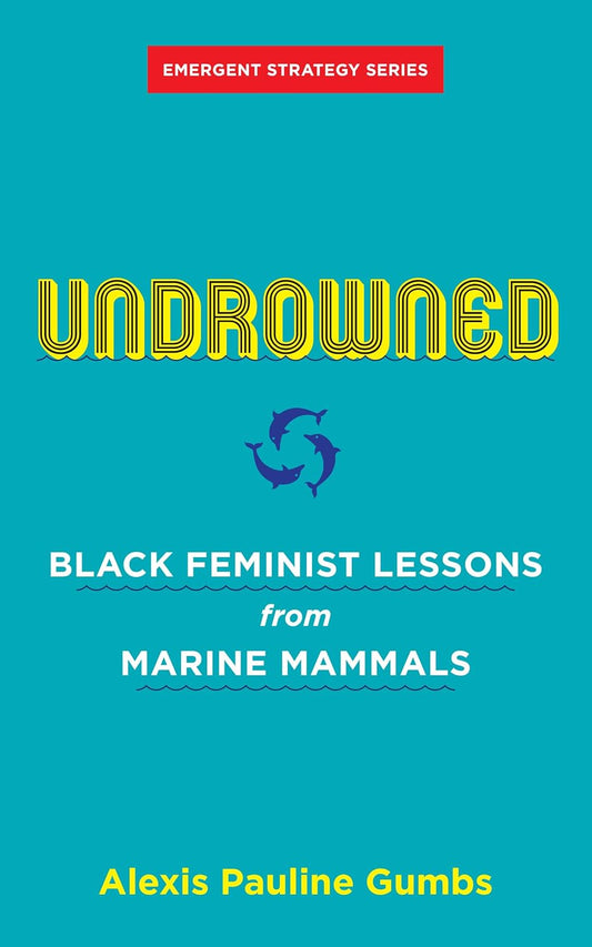 Undrowned: Black Feminist Lessons from Marine Mammals