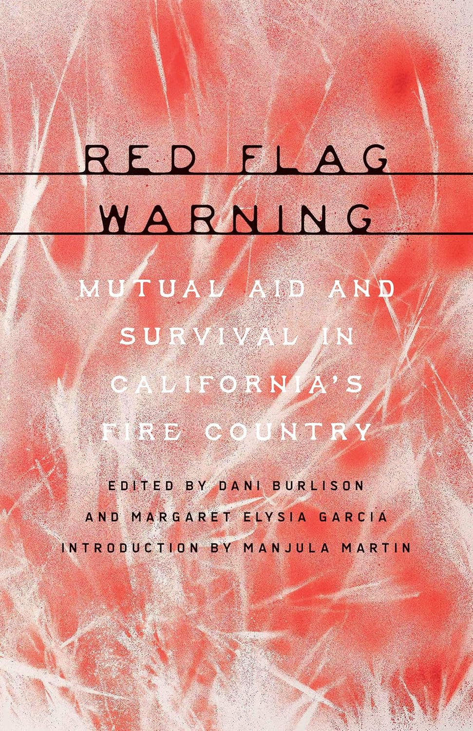 Red Flag Warning Mutual Aid and Survival in California's Fire Country