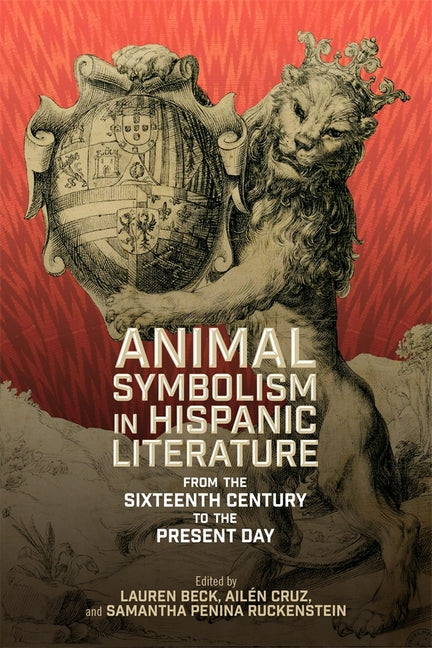 Animal Symbolism in Hispanic Literature: From the Sixteenth Century to the Present Day