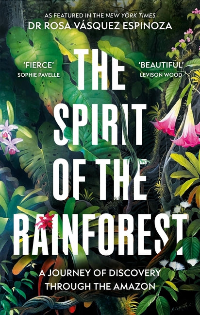 The Spirit of the Rainforest: A Journey of Discovery Through the Amazon