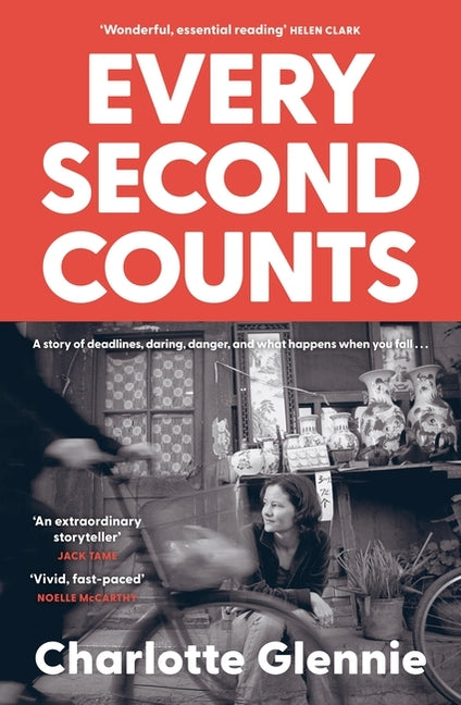 Every Second Counts: A Story of Deadlines, Daring, Danger, and What Happens When You Fall...