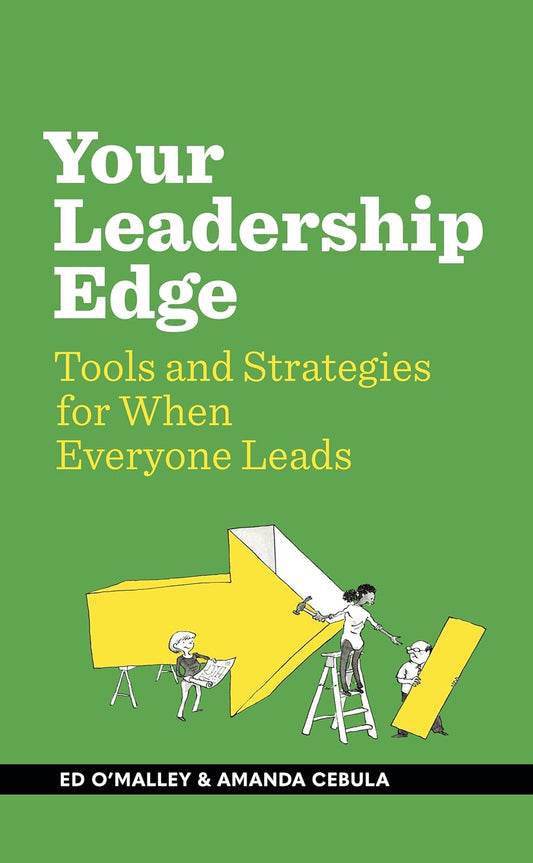 Your Leadership Edge: Strategies and Tools for When Everyone Leads