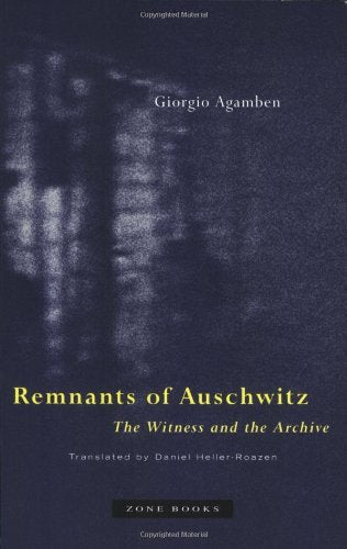 Remnants of Auschwitz: The Witness and the Archive (Revised)