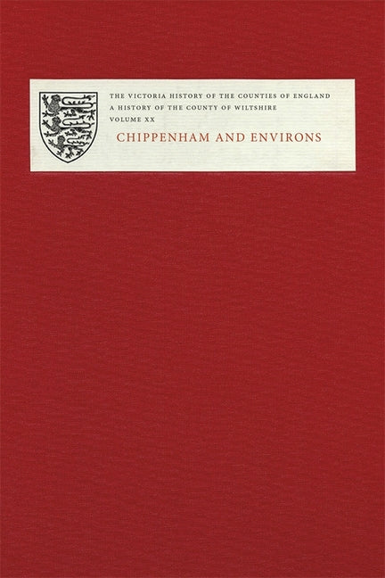 A History of the County of Wiltshire: Volume XX: Chippenham and Environs