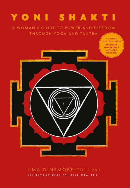 Yoni Shakti: A Woman's Guide to Power and Freedom Through Yoga and Tantra (Revised and Updated Edition, Includes New Preface: 'Author's Warning')