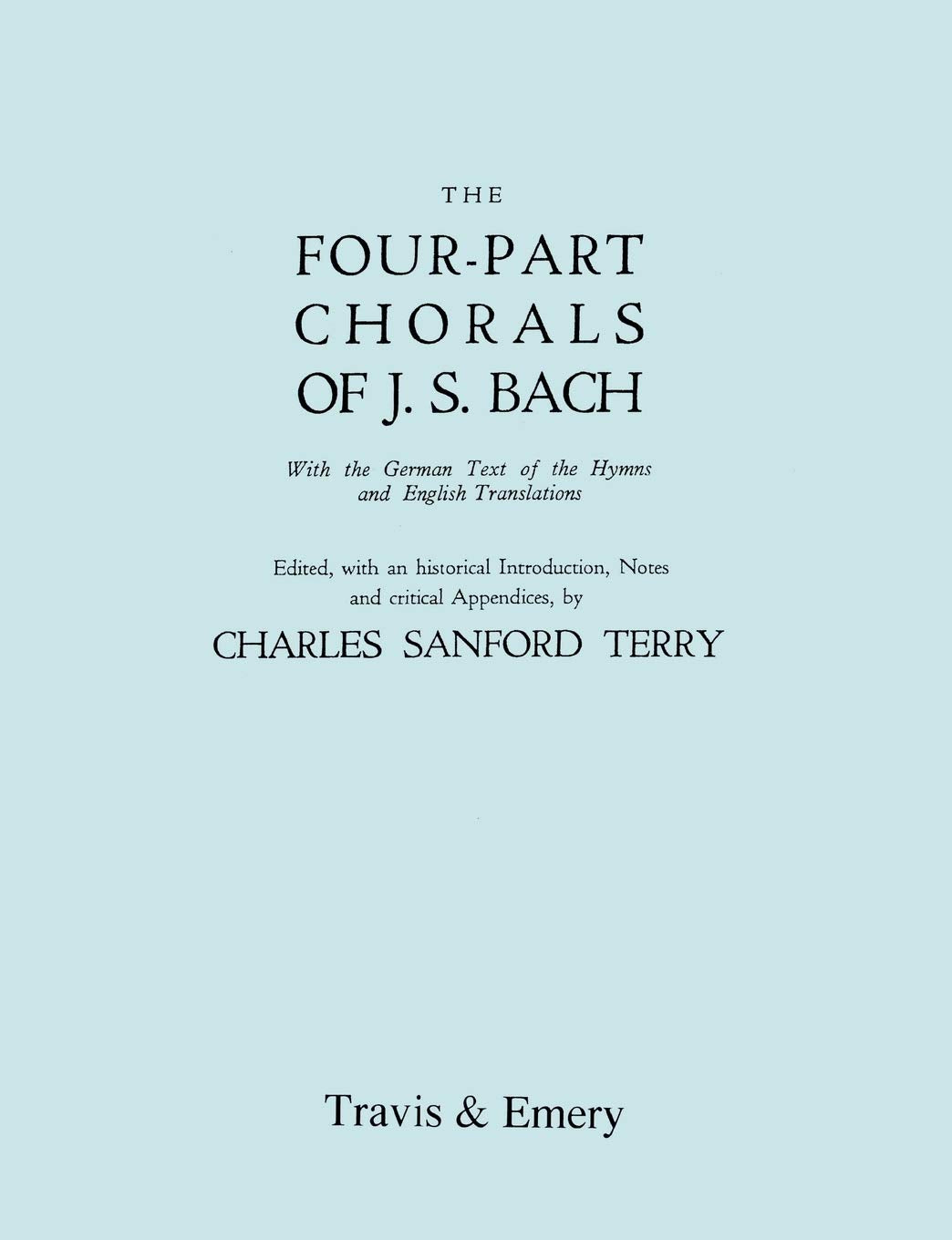 Four-Part Chorals of J.S. Bach. (Volumes 1 and 2 in one book). With German text and English translations. (Facsimile 1929). Includes Four-Part Chorals